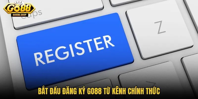 bat-dau-dang-ky-go88-tu-kenh-chinh-thuc