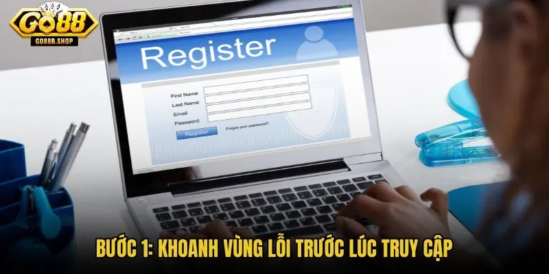 buoc-1-khoanh-vung-loi-truoc-luc-truy-cap