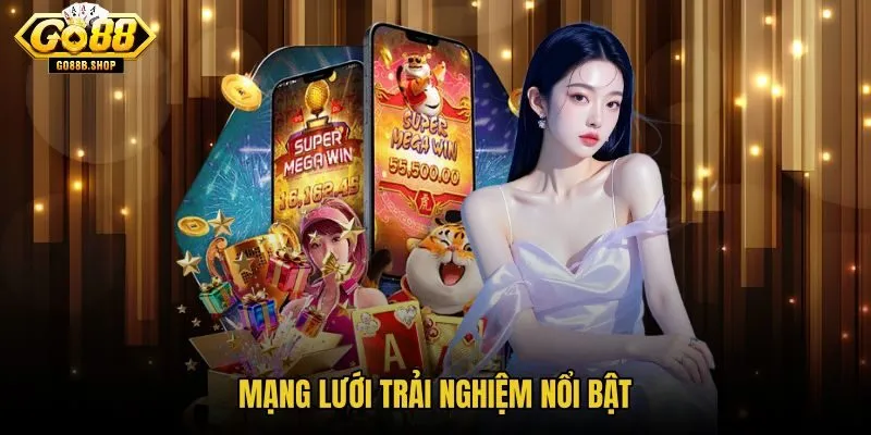 mang-luoi-trai-nghiem-noi-bat